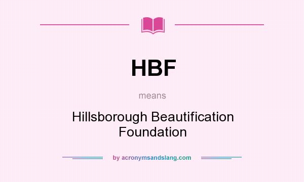 What does HBF mean? It stands for Hillsborough Beautification Foundation