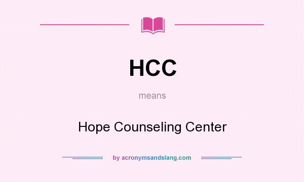 What does HCC mean? It stands for Hope Counseling Center