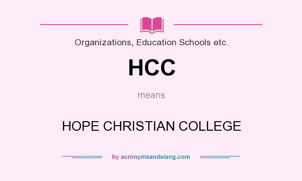 What does HCC mean? It stands for HOPE CHRISTIAN COLLEGE