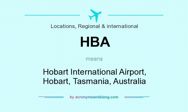 What does HBA mean? It stands for Hobart International Airport, Hobart, Tasmania, Australia