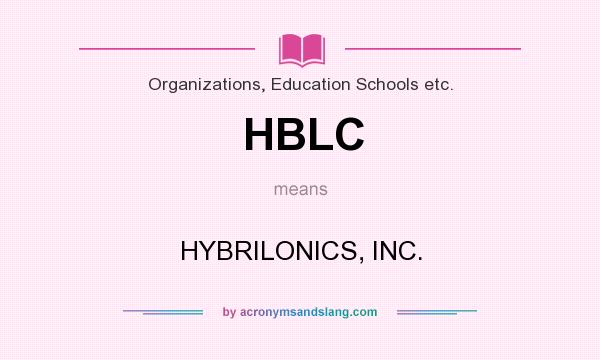 What does HBLC mean? It stands for HYBRILONICS, INC.