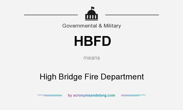 What does HBFD mean? It stands for High Bridge Fire Department