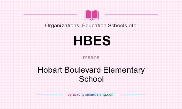 What does HBES mean? It stands for Hobart Boulevard Elementary School