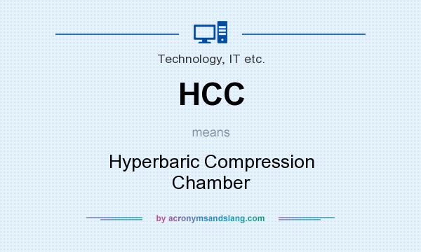 What does HCC mean? It stands for Hyperbaric Compression Chamber