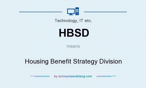 What does HBSD mean? It stands for Housing Benefit Strategy Division