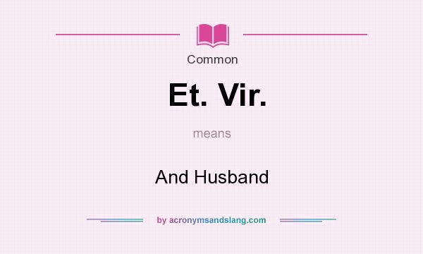 What does Et. Vir. mean? It stands for And Husband