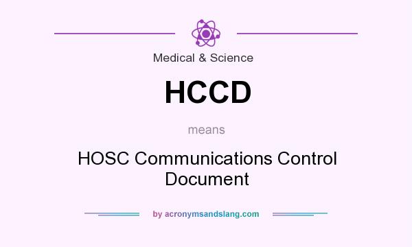 What does HCCD mean? It stands for HOSC Communications Control Document