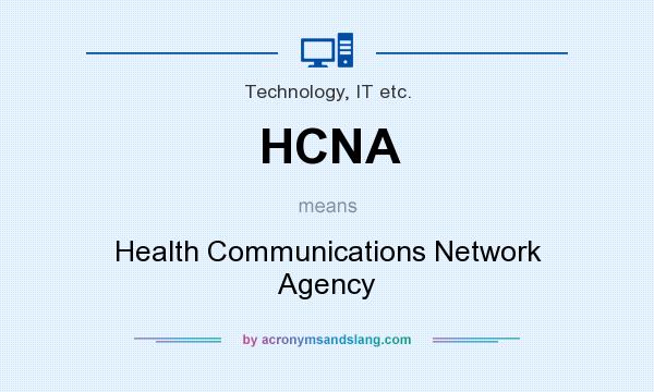 What does HCNA mean? It stands for Health Communications Network Agency