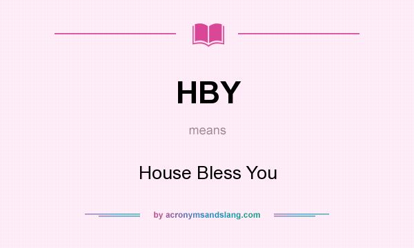 What does HBY mean? It stands for House Bless You