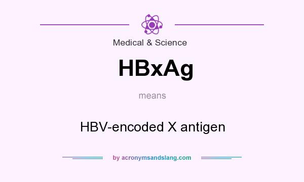 What does HBxAg mean? It stands for HBV-encoded X antigen