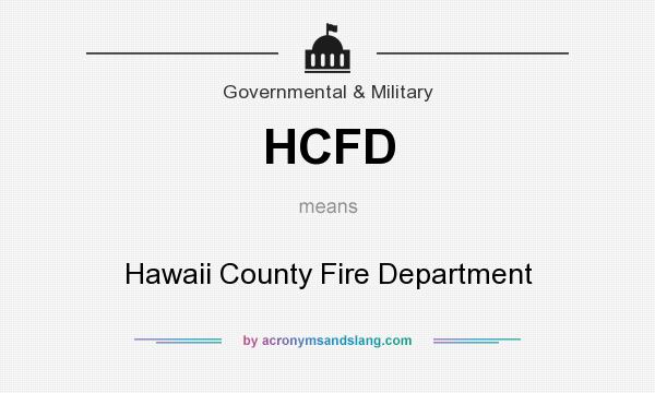 What does HCFD mean? It stands for Hawaii County Fire Department