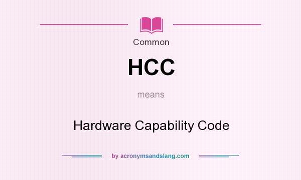 What does HCC mean? It stands for Hardware Capability Code