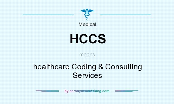 What does HCCS mean? It stands for healthcare Coding & Consulting Services