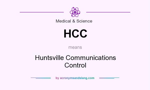What does HCC mean? It stands for Huntsville Communications Control