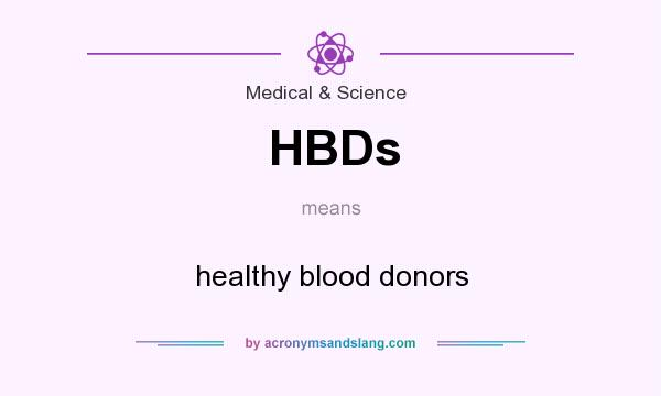What does HBDs mean? It stands for healthy blood donors