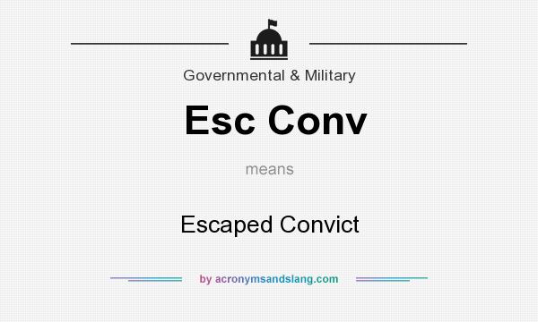 What does Esc Conv mean? It stands for Escaped Convict