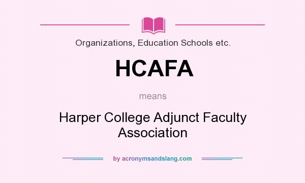 What does HCAFA mean? It stands for Harper College Adjunct Faculty Association