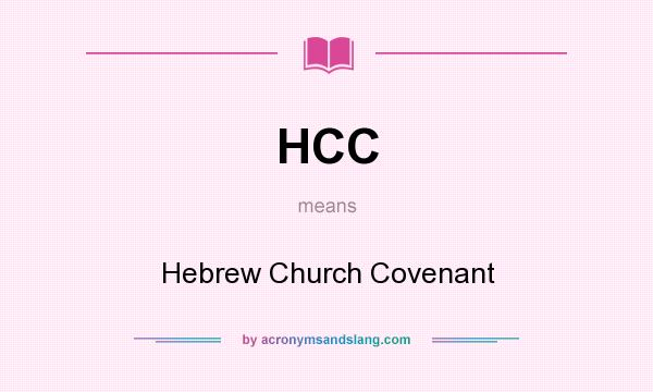 What does HCC mean? It stands for Hebrew Church Covenant