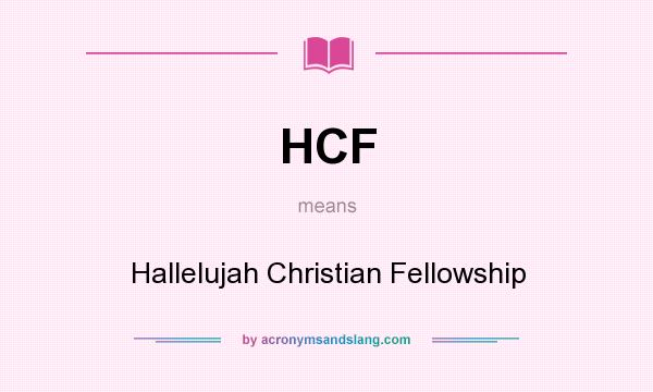 What does HCF mean? It stands for Hallelujah Christian Fellowship