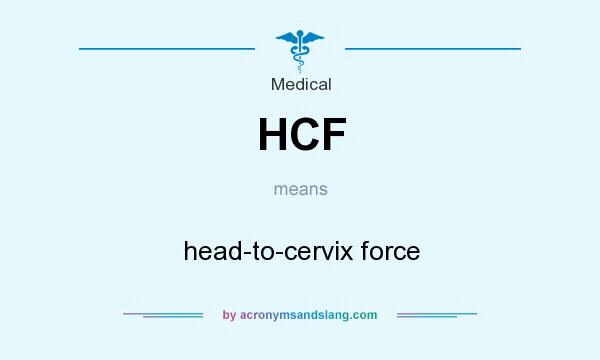 What does HCF mean? It stands for head-to-cervix force
