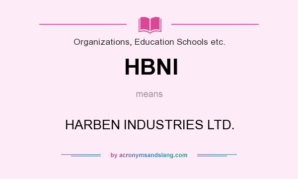 What does HBNI mean? It stands for HARBEN INDUSTRIES LTD.