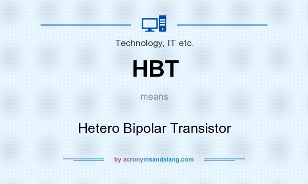 What does HBT mean? It stands for Hetero Bipolar Transistor