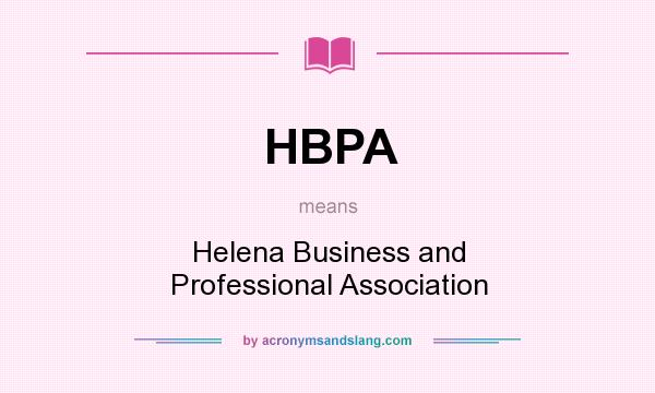 What does HBPA mean? It stands for Helena Business and Professional Association