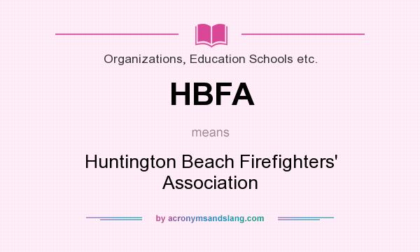 What does HBFA mean? It stands for Huntington Beach Firefighters` Association