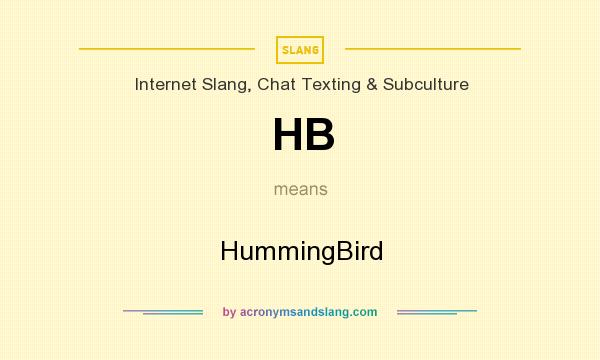 What does HB mean? It stands for HummingBird