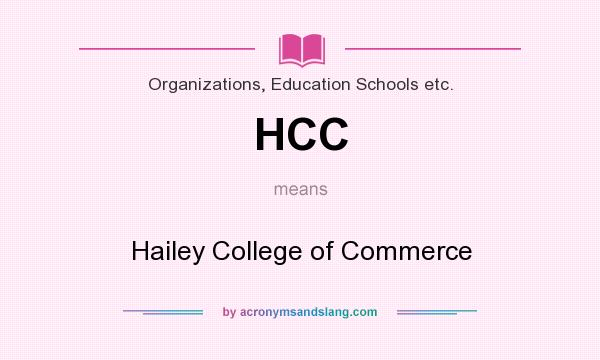 What does HCC mean? It stands for Hailey College of Commerce
