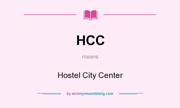 What does HCC mean? It stands for Hostel City Center