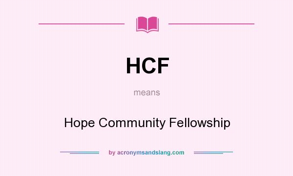 What does HCF mean? It stands for Hope Community Fellowship