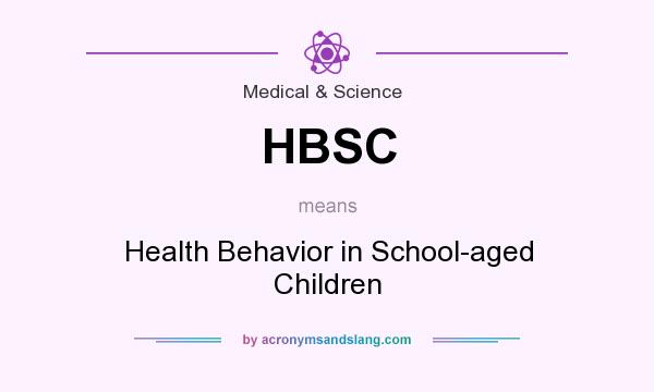 What does HBSC mean? It stands for Health Behavior in School-aged Children