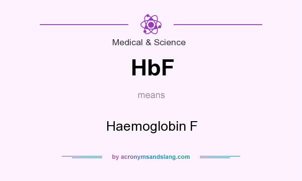 What does HbF mean? It stands for Haemoglobin F