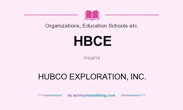 What does HBCE mean? It stands for HUBCO EXPLORATION, INC.