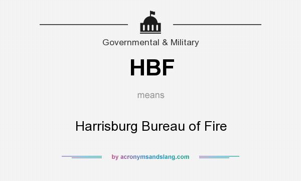 What does HBF mean? It stands for Harrisburg Bureau of Fire