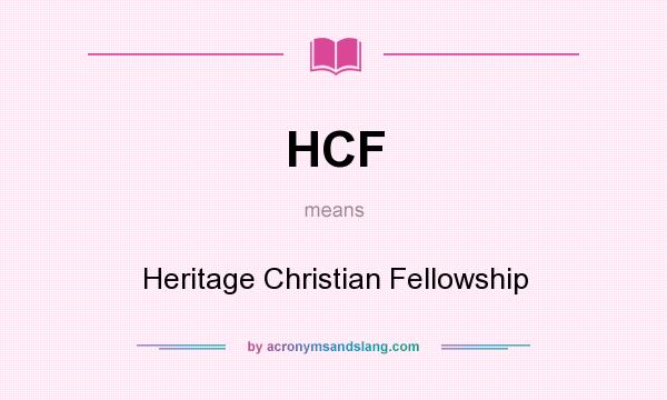 What does HCF mean? It stands for Heritage Christian Fellowship