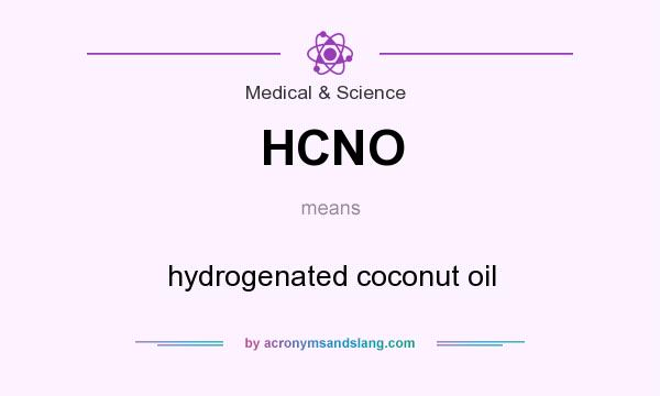What does HCNO mean? It stands for hydrogenated coconut oil