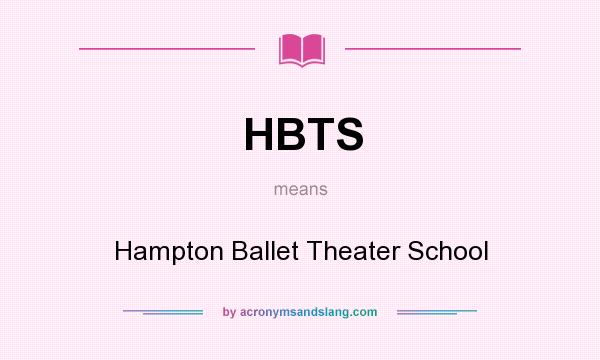 What does HBTS mean? It stands for Hampton Ballet Theater School