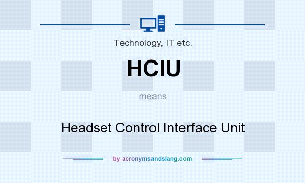 What does HCIU mean? It stands for Headset Control Interface Unit