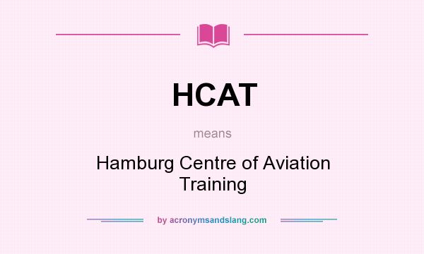 What does HCAT mean? It stands for Hamburg Centre of Aviation Training