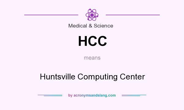 What does HCC mean? It stands for Huntsville Computing Center