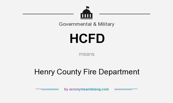 What does HCFD mean? It stands for Henry County Fire Department