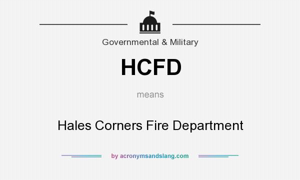 What does HCFD mean? It stands for Hales Corners Fire Department