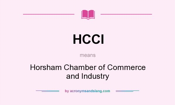 What does HCCI mean? It stands for Horsham Chamber of Commerce and Industry