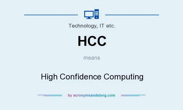 What does HCC mean? It stands for High Confidence Computing