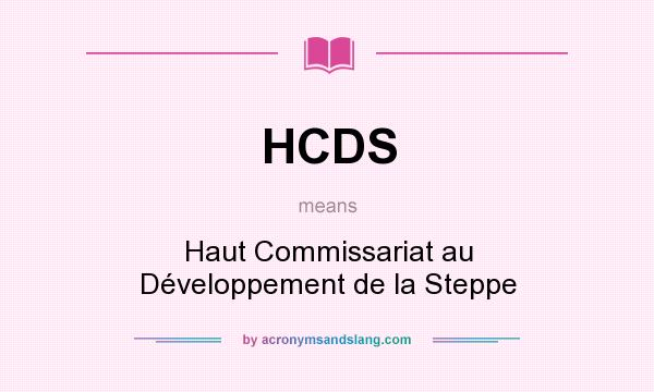 What does HCDS mean? It stands for Haut Commissariat au Développement de la Steppe