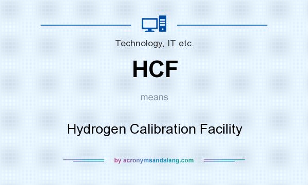 What does HCF mean? It stands for Hydrogen Calibration Facility