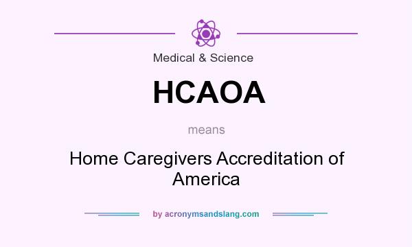 What does HCAOA mean? It stands for Home Caregivers Accreditation of America
