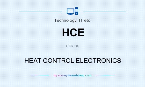 What does HCE mean? It stands for HEAT CONTROL ELECTRONICS